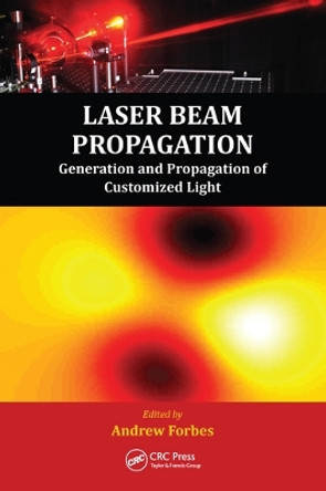 Laser Beam Propagation: Generation and Propagation of Customized Light by Andrew Forbes 9780367576196