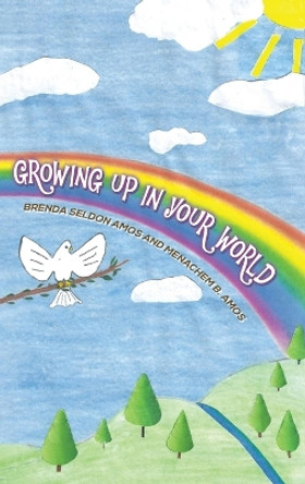 Growing up in Your World by Brenda Seldon Amos 9781641826990