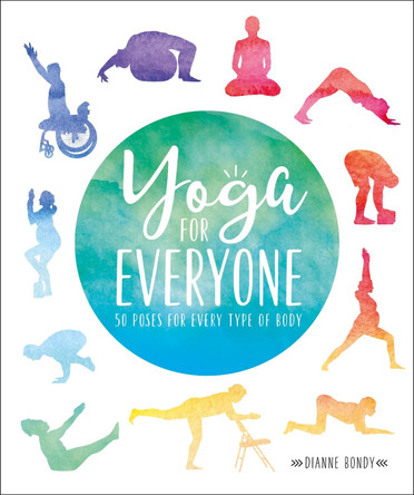 Yoga for Everyone: 50 Poses for Every Type of Body by Dianne Bondy