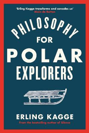 Philosophy for Polar Explorers by Erling Kagge
