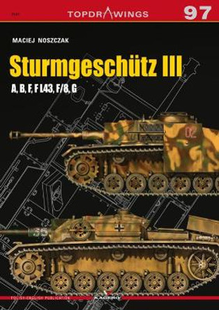 SturmgeschüTz III a, B, F, F L43, F/8, G by Maciej Noszczak 9788366148895