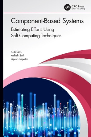 Component-Based Systems: Estimating Efforts Using Soft Computing Techniques by Kirti Seth 9780367856090