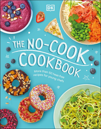 The No-Cook Cookbook by DK