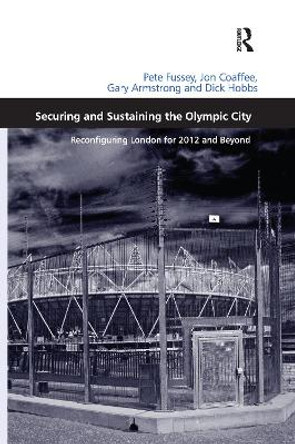 Securing and Sustaining the Olympic City: Reconfiguring London for 2012 and Beyond by Pete Fussey 9780367602284