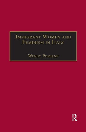 Immigrant Women and Feminism in Italy by Wendy Pojmann 9780367604004