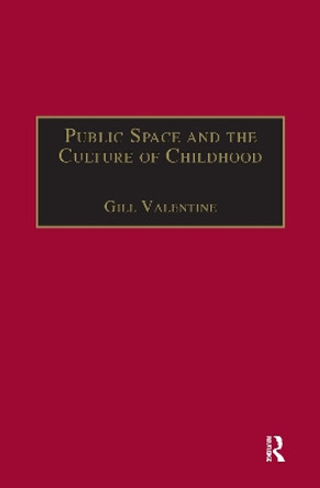 Public Space and the Culture of Childhood by Gill Valentine 9780367604448