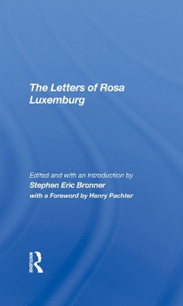 The Letters Of Rosa Luxemburg by Stephen Eric Bronner 9780367293536