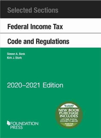 Selected Sections Federal Income Tax Code and Regulations, 2020-2021 by Steven A. Bank 9781684679768