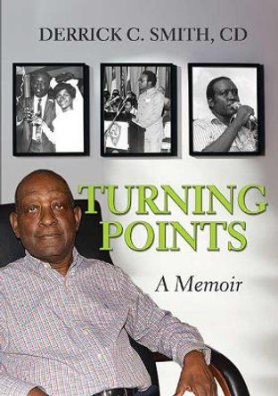 Turning Points: A Memoir by Derrick C. Smith 9789768286543