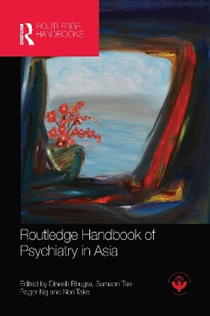 Routledge Handbook of Psychiatry in Asia by Dinesh Bhugra 9780367581732