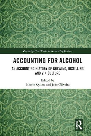 Accounting for Alcohol: An Accounting History of Brewing, Distilling and Viniculture by Martin Quinn 9780367586911