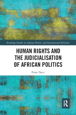 Human Rights and the Judicialisation of African Politics by Peter Brett 9780367665425
