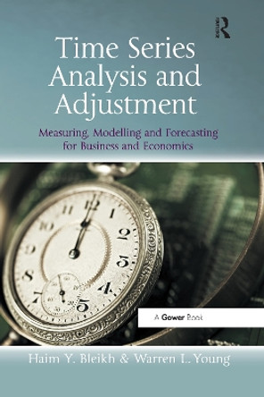 Time Series Analysis and Adjustment: Measuring, Modelling and Forecasting for Business and Economics by Haim Y. Bleikh 9780367669485