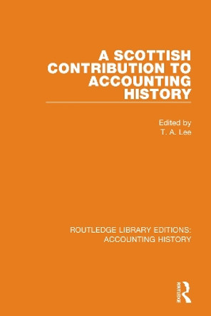 A Scottish Contribution to Accounting History by T. A. Lee 9780367503697