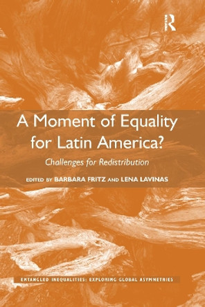 A Moment of Equality for Latin America?: Challenges for Redistribution by Barbara Fritz 9780367598013