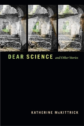 Dear Science and Other Stories by Katherine McKittrick 9781478010005