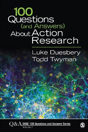 100 Questions (and Answers) About Action Research by Luke S. Duesbery 9781544305431