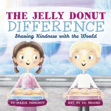 The Jelly Donut Difference: Sharing Kindness with the World by Maria Dismondy 9781733035972