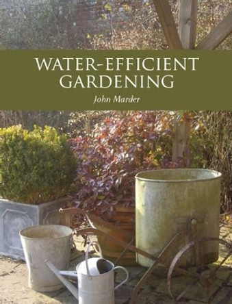 Water-efficient Gardening by John Marder 9781847971319