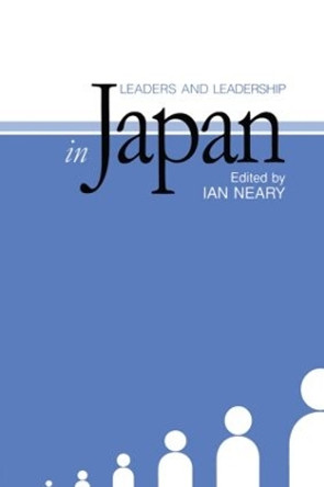 Leaders and Leadership in Japan by Ian Neary 9781873410417