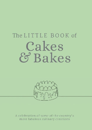 The Little Book of Cakes and Bakes: recipes and stories from the kitchens of some of the nation's best bakers and cake-makers by Katie Fisher 9781910863480