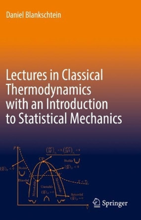 Lectures in Classical Thermodynamics with an Introduction to Statistical Mechanics by Daniel Blankschtein 9783030491970