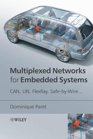 Multiplexed Networks for Embedded Systems – CAN, LIN, FlexRay, Safe–by–Wire ... by D Paret 9780470034163