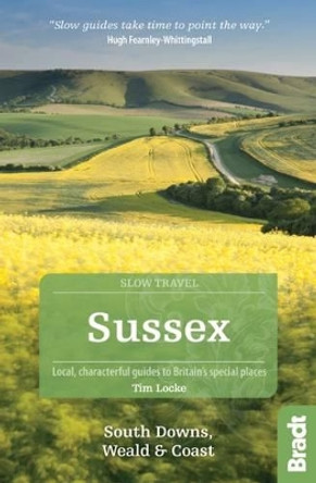 Sussex (Slow Travel): South Downs, Weald & Coast by Tim Locke 9781784770426