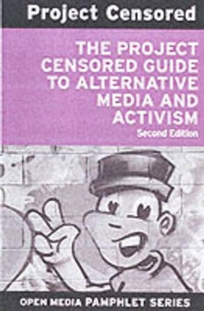 Project Censored Guide To Alternative Media & Activism by Project Censored 9781583224687