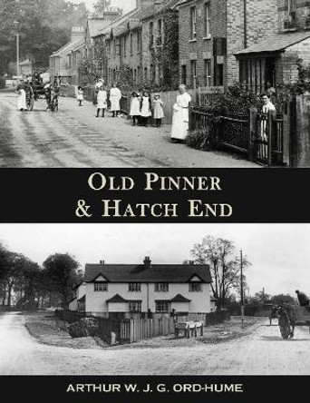 Old Pinner & Hatch End by Arthur W.J.G. Ord-Hume 9781840338539