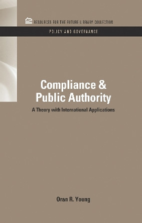 Compliance & Public Authority: A Theory with International Applications by Oran R. Young 9781617260605