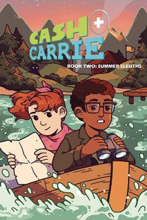 Cash & Carrie Book 2: Summer Sleuths! by Shawn Pryor 9781632294913