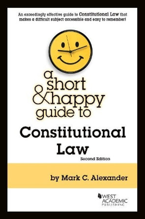 A Short & Happy Guide to Constitutional Law by Mark C. Alexander 9781642422474