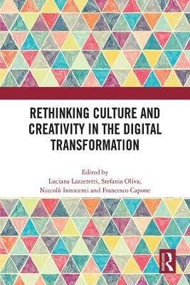 Rethinking Culture and Creativity in the Digital Transformation by Luciana Lazzeretti 9781032365060