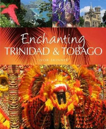 Enchanting Trinidad & Tobago by Ivor Skinner 9781909612204