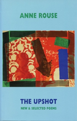 The Upshot: New & Selected Poems Anne Rouse 9781852248086