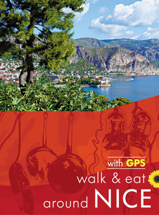 Nice Walk and Eat Sunflower Guide: Walks, restaurants and recipes John and Pat Underwood 9781856915328