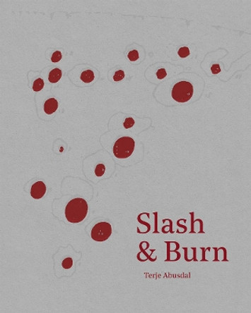 Slash & Burn by Terje Abusdal 9783868288513