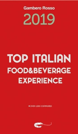 Top Italian Food & Beverage Experience 2019 by Gambero Rosso 9788866411529