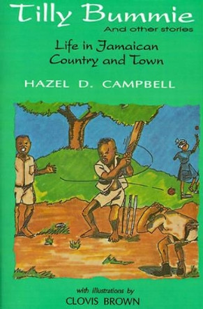 Tilly Bummie: LIFE IN JAMAICAN COUNTRY & TOWN by Clovis Brown 9789766102357