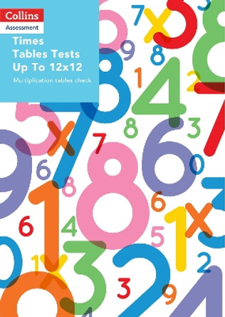 Times Tables Tests Up To 12x12: Multiplication tables check (Collins Tests & Assessment) by Samantha Townsend 9780008311568