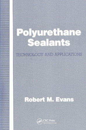 Polyurethane Sealants: Technology & Applications by Robert M. Evans 9780367450021