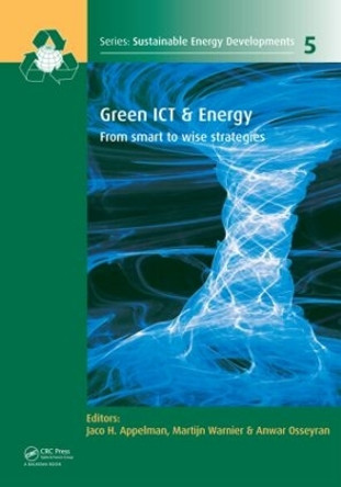 Green ICT & Energy: From Smart to Wise Strategies by Jaco H. Appelman 9780415620963