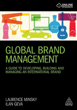 Global Brand Management: A Guide to Developing, Building & Managing an International Brand by Laurence Minsky 9780749483609