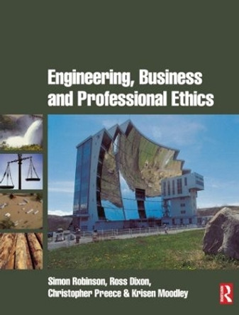 Engineering, Business & Professional Ethics by Simon Robinson 9780750667418