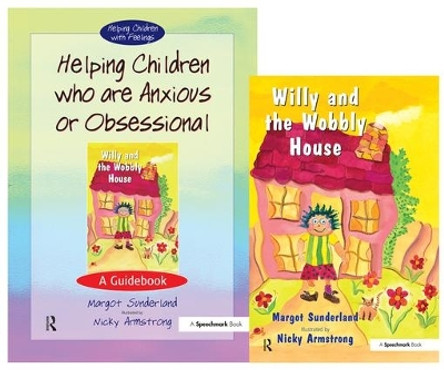 Helping Children Who are Anxious or Obsessional & Willy and the Wobbly House: Set by Margot Sunderland 9780863884993