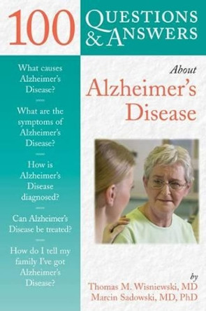 100 Questions  &  Answers About Alzheimer's Disease by Thomas M. Wisniewski 9780763732547