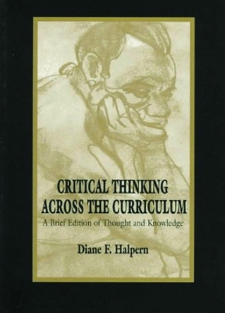 Critical Thinking Across the Curriculum: A Brief Edition of Thought & Knowledge by Diane F. Halpern 9780805827316