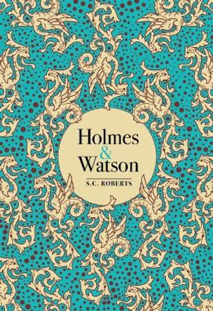 Holmes & Watson by S. C. Roberts 9780712352161