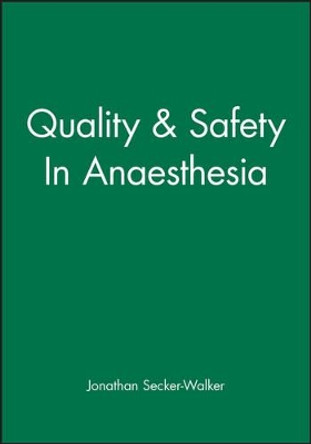 Quality & Safety In Anaesthesia by Jonathan Secker-Walker 9780727908285